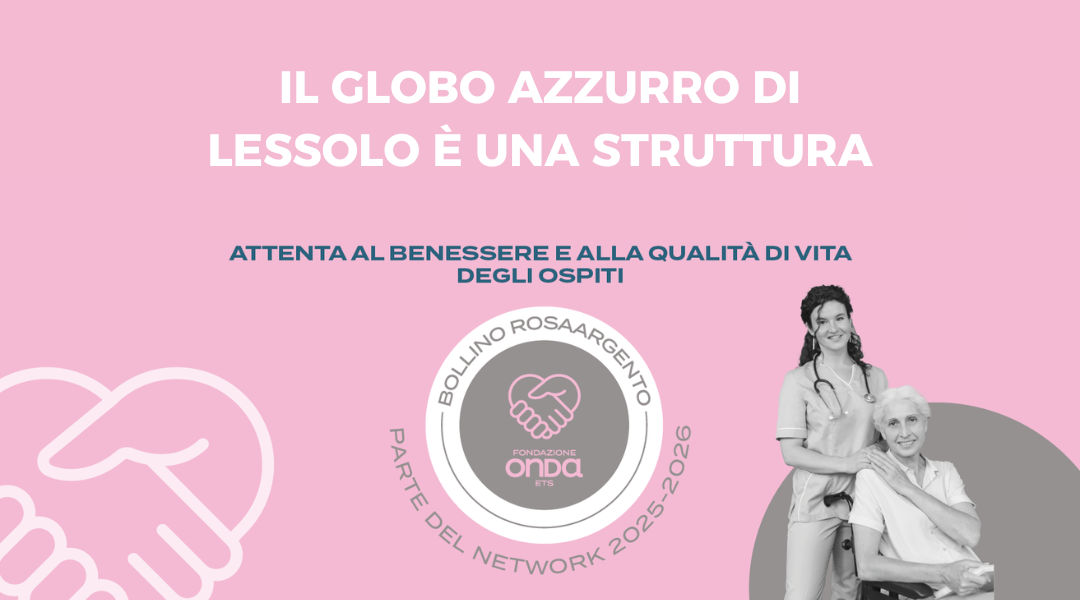 La nostra Rsa “Globo Azzurro” di Lessolo premiata con il riconoscimento Bollino Rosa –  Argento 2025 – 2026